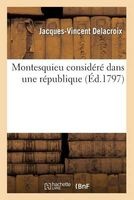 Montesquieu Considere Dans Une Republique (French, Paperback) - Delacroix J V Photo