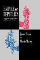 Empire or Republic? - American Global Power and Domestic Decay (Hardcover) - James F Petras Photo