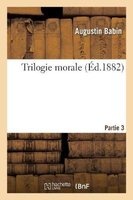 Trilogie Morale. Partie 3 (French, Paperback) - Babin A Photo
