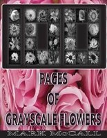  Grayscale Flowers - (Grayscale Flowers) (Grayscale Flower Coloring Book) (Grayscale Landscapes) 8.5x11, 100 Images (Paperback) - 100 Pages of Photo