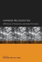 Chinese Religiosities - Afflictions of Modernity and State Formation (Paperback) - Mayfair Mei hui Yang Photo