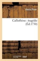 Callisthene - Tragedie (French, Paperback) - Piron a Photo