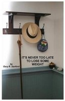 It's Never Too Late to Lose Some Weight (Paperback) - Gary R Sanford Photo