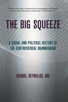 The Big Squeeze - A Social and Political History of the Controversial Mammogram (Paperback) - Handel Reynolds Photo