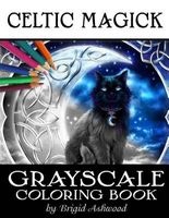 Celtic Magick Grayscale Coloring Book (Paperback) - Brigid Ashwood Photo