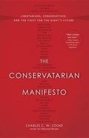 The Conservatarian Manifesto - Libertarians, Conservatives, and the Fight for the Right's Future (Paperback) - Charles C W Cooke Photo