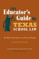 The Educator's Guide to Texas School Law (Paperback, 8th Revised edition) - Jim Walsh Photo