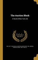 The Auction Block - A Novel of New York Life (Hardcover) - Rex 1877 1949 Beach Photo