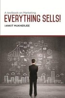 Everything Sells! - A Textbook on Marketing (Paperback) - Ankit Mukherjee Photo