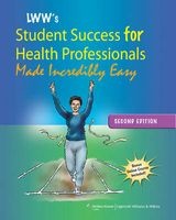 Lippincott Williams & Wilkins' Student Success for Health Professionals Made Incredibly Easy (Paperback, 2nd Revised edition) - Lippincott Williams Wilkins Photo