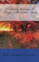 A Lonely Journey No Longer--An Easter Novel (Paperback) - Julia Audrina Carrington Photo