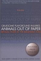 Gruesome Playground Injuries; Animals Out of Paper; Bengal Tiger at the Baghdad Zoo - Three Plays (Paperback) - Rajiv Joseph Photo