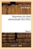 Repertoire Du Droit Administratif. Tome 17 (French, Paperback) - Bequet L Photo
