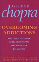 Overcoming Addictions (Paperback) - Deepak Chopra Photo