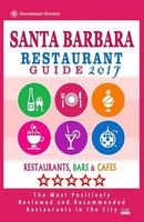 Santa Barbara Restaurant Guide 2017 - Best Rated Restaurants in Santa Barbara, California - 500 Restaurants, Bars and Cafes Recommended for Visitors, 2017 (Paperback) - Jimmy y Anderson Photo