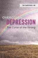 Overcoming Depression - The Curse of the Strong (Paperback) - Dr Tim Cantopher Photo