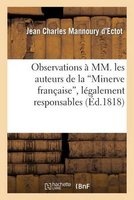 Observations a MM. Les Auteurs de La 'Minerve Francaise', Legalement Responsables (French, Paperback) - Mannoury DEctot J Photo