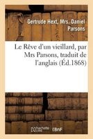 Le Reve D'Un Vieillard, Traduit de L'Anglais (French, Paperback) - Gertrude Hext Parsons Photo
