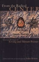 From the Radical Center - The Heart of Gestalt Therapy (Paperback) - Erving Polster Photo