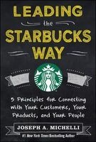 Leading the Starbucks Way: 5 Principles for Connecting with Your Customers, Your Products and Your People (Hardcover, New) - Joseph Michelli Photo