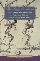 The Body Economic - Life, Death, and Sensation in Political Economy and the Victorian Novel (Paperback) - Catherine Gallagher Photo