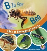 B Is for Bees - ABCs of Endangered Insects (Hardcover) - Catherine Ipcizade Photo