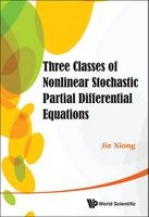 Three Classes of Nonlinear Stochastic Partial Differential Equations (Hardcover) - Jie Xiong Photo