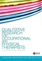 Qualitative Research for Occupational and Physical Therapists - A Practical Guide (Paperback) - Christine Carpenter Photo