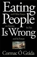 Eating People is Wrong, and Other Essays on Famine, its Past, and its Future (Hardcover) - Cormac O Grada Photo