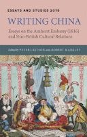 Writing China - Essays on the Amherst Embassy (1816) and Sino-British Cultural Relations (Hardcover) - Peter J Kitson Photo