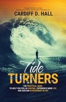 Tide Turners - The Practical Guide to Help You Feel in Control, Experience More Joy, and Sustain Achievement in Life (Paperback) - Cardiff D Hall Photo