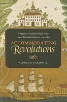 Accommodating Revolutions - Virginia's Northern Neck in an Era of Transformations, 1760-1810 (Hardcover) - Albert H Tillson Photo