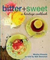 Bitter+Sweet - A Heritage Cookbook (Hardcover) - Niel Stemmet Photo