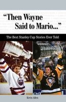 "Then Wayne Said to Mario..." - The Best Stanley Cup Stories Ever Told (Mixed media product) - Kevin Allen Photo