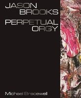 Jason Brooks: Perpetual Orgy (Hardcover) - Michael Braswell Photo