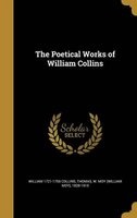The Poetical Works of William Collins (Hardcover) - William 1721 1759 Collins Photo