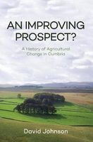 An Improving Prospect? A History of Agricultural Change in Cumbria (Paperback) - David Johnson Photo