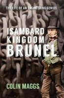 Isambard Kingdom Brunel - The Life of an Engineering Genius (Hardcover) - Colin G Maggs Photo