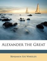 Alexander the Great (Paperback) - Benjamin Ide Wheeler Photo