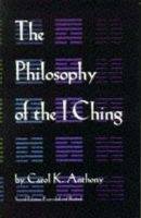 The Philosophy of the I Ching (Paperback, 2nd Revised edition) - Carol K Anthony Photo