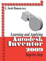 Learning and Applying Autodesk Inventor 2009 Step by Step (Paperback) - L Scott Hansen Photo