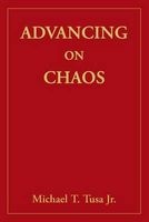 Advancing on Chaos (Paperback) - Michael T Tusa Jr Photo