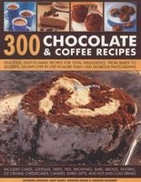 300 Chocolate & Coffee Recipes - Delicious, Easy-to-make Recipes for Total Indulgence, from Bakes to Desserts, Shown Step by Step in More Than 1300 Glorious Photographs (Paperback) - Catherine Atkinson Photo