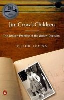 Jim Crow's Children: The Broken Promise of the Brown Decision (Paperback) - Peter H Irons Photo