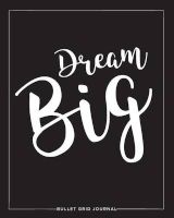 Bullet Journal - Dream Big Blk, 150 Dot-Grid Pages, 8x10 (Paperback) - Daily Journal Photo