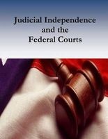 Judicial Independence and the Federal Courts (Paperback) - Federal Judicial Center Photo