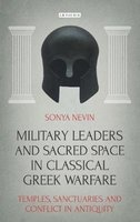 Military Leaders and Sacred Space in Classical Greek Warfare - Temples, Sanctuaries and Conflict in Antiquity (Hardcover) - Sonya Nevin Photo