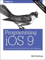 Programming iOS 9 - Dive Deep into Views, View Controllers, and Frameworks (Paperback) - Matt Neuberg Photo