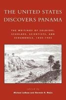 The United States Discovers Panama - The Writings of Soldiers, Scholars, Scientists and Scoundrels, 1850-1905 (Paperback) - Michael J LaRosa Photo