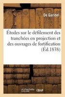 Le Defilement Des Tranchees En Projection Et Sur Le Defilement Des Ouvrages de Fortification (French, Paperback) - Garidel Photo